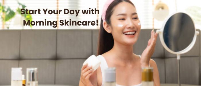 Morning Skincare Routine